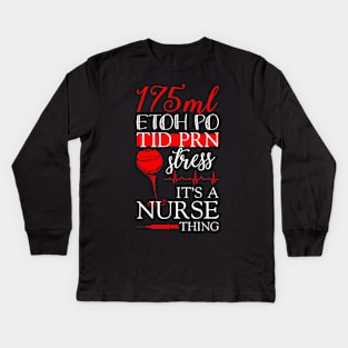 Nursing Tee 175ML ETOH PO TID PRN Stress It's a Nurse Thing Kids Long Sleeve T-Shirt